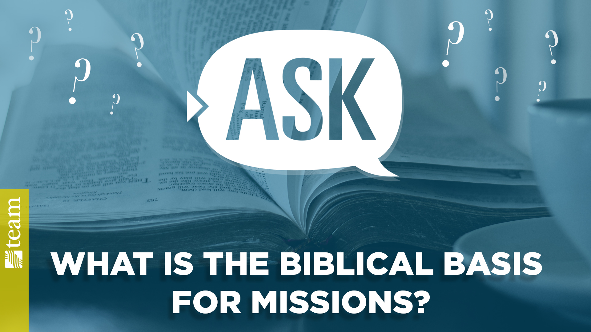 Ask: What is the biblical basis for missions?